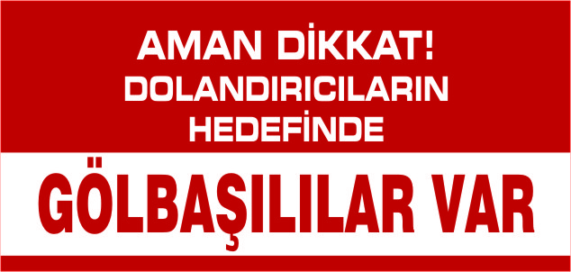 Dolandırıcıların Hedefinde Gölbaşılılar Var!