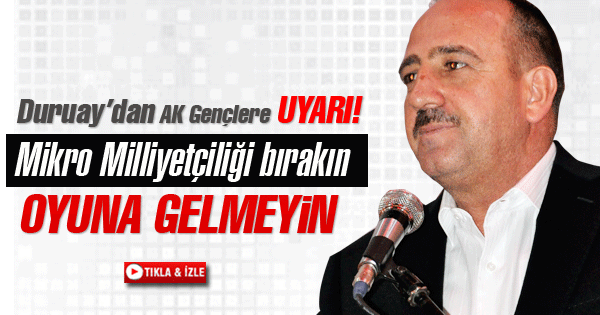 Duruay'dan Gençlere Uyarıı