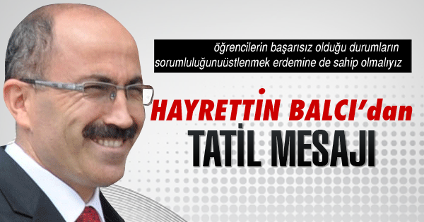 Hayrettin Balcı'dan yarı yıl tatil mesajı