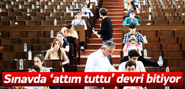 Sınavda 'Atarak tutturma' devri bitiyor
