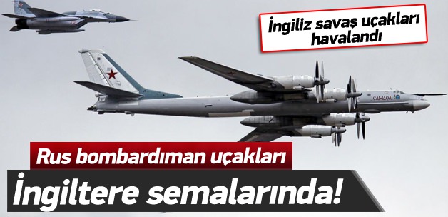 Rus bombardıman uçakları İngiltere semalarında!