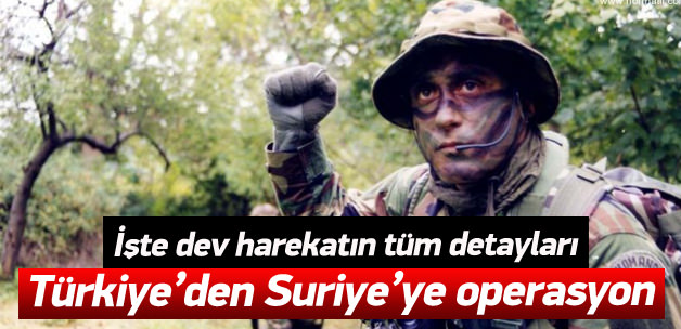 Türkiye'den Suriye'ye büyük operasyon