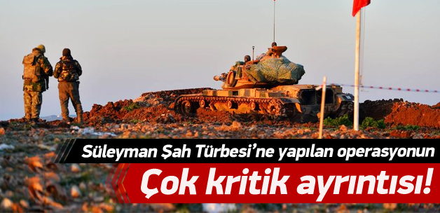 Süleyman Şah Operasyonu'ndaki kritik ayrıntı