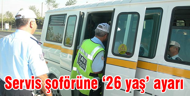 Servis şoförüne ‘26 yaş’ ayarı