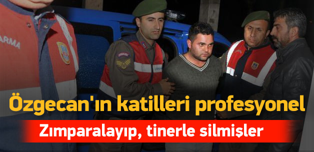 Özgecan'ın katilleri profesyonelmiş!