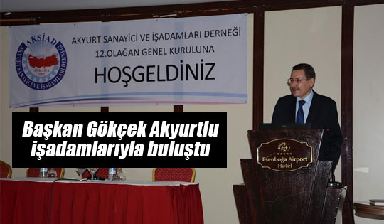 Gökçek işadamlarıyla buluştu