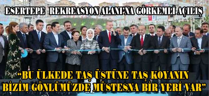 ESERTEPE  REKREASYON ALANI’NA GÖRKEMLİ AÇILIŞ