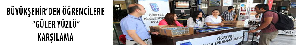 BÜYÜKŞEHİR’DEN ÖĞRENCİLERE  “GÜLER YÜZLÜ” KARŞILAMA