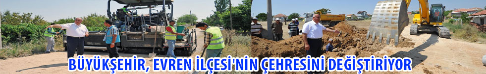 BÜYÜKŞEHİR, EVREN İLÇESİ'NİN ÇEHRESİNİ DEĞİŞTİRİYOR