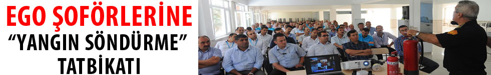 EGO ŞOFÖRLERİNE “YANGIN SÖNDÜRME” TATBİKATI