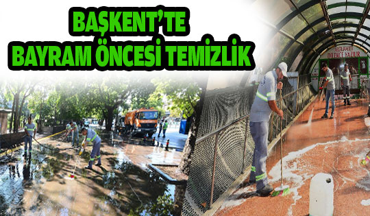 BAŞKENT’TE BAYRAM ÖNCESİ TEMİZLİK