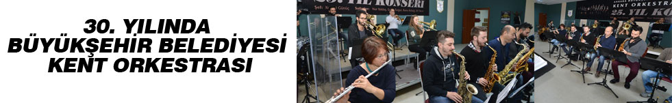 30. YILINDA BÜYÜKŞEHİR BELEDİYESİ KENT ORKESTRASI