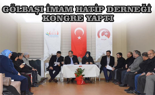 GÖLBAŞI İMAM HATİP DERNEĞİ KONGRE YAPTI