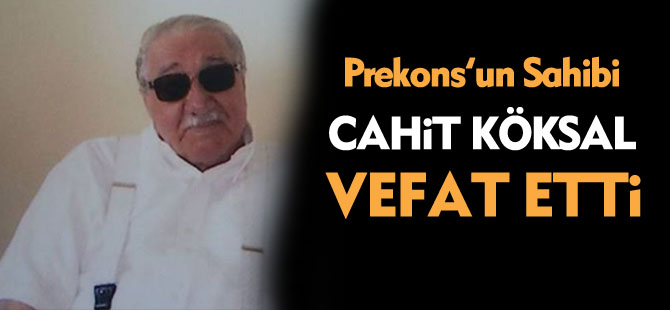 Cahit Köksal vefat etti