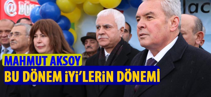 Aksoy; 'İyi'lerin dönemi olacak'