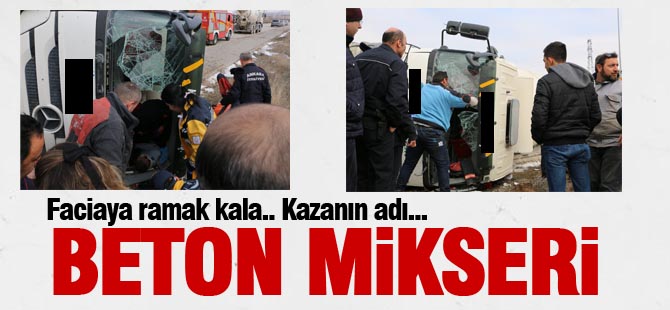 Beton Mikseri devrildi, facia ucuz atlatıldı