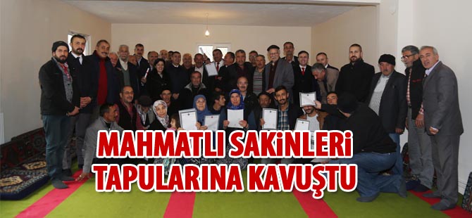 MAHMATLI'DA TAPU SEVİNCİ