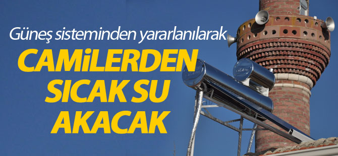 Camilerden sıcak su akacak