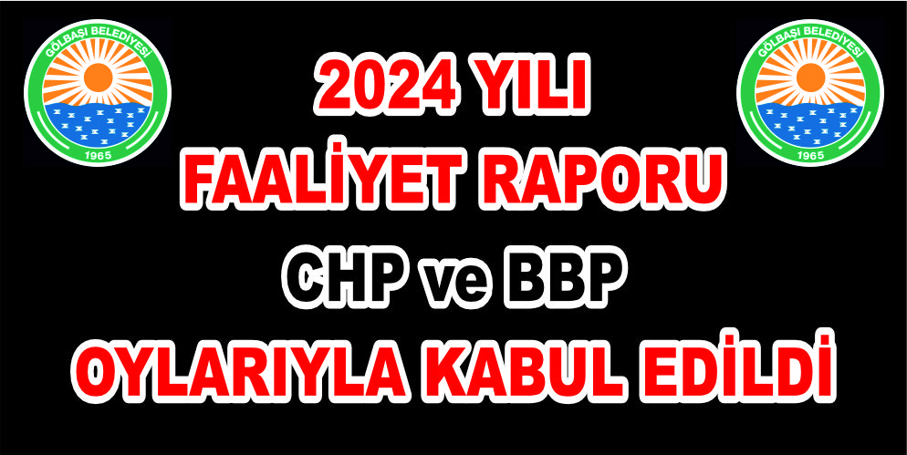 Gölbaşı Belediyesi’nin 2024 yılına ait faaliyet raporu
