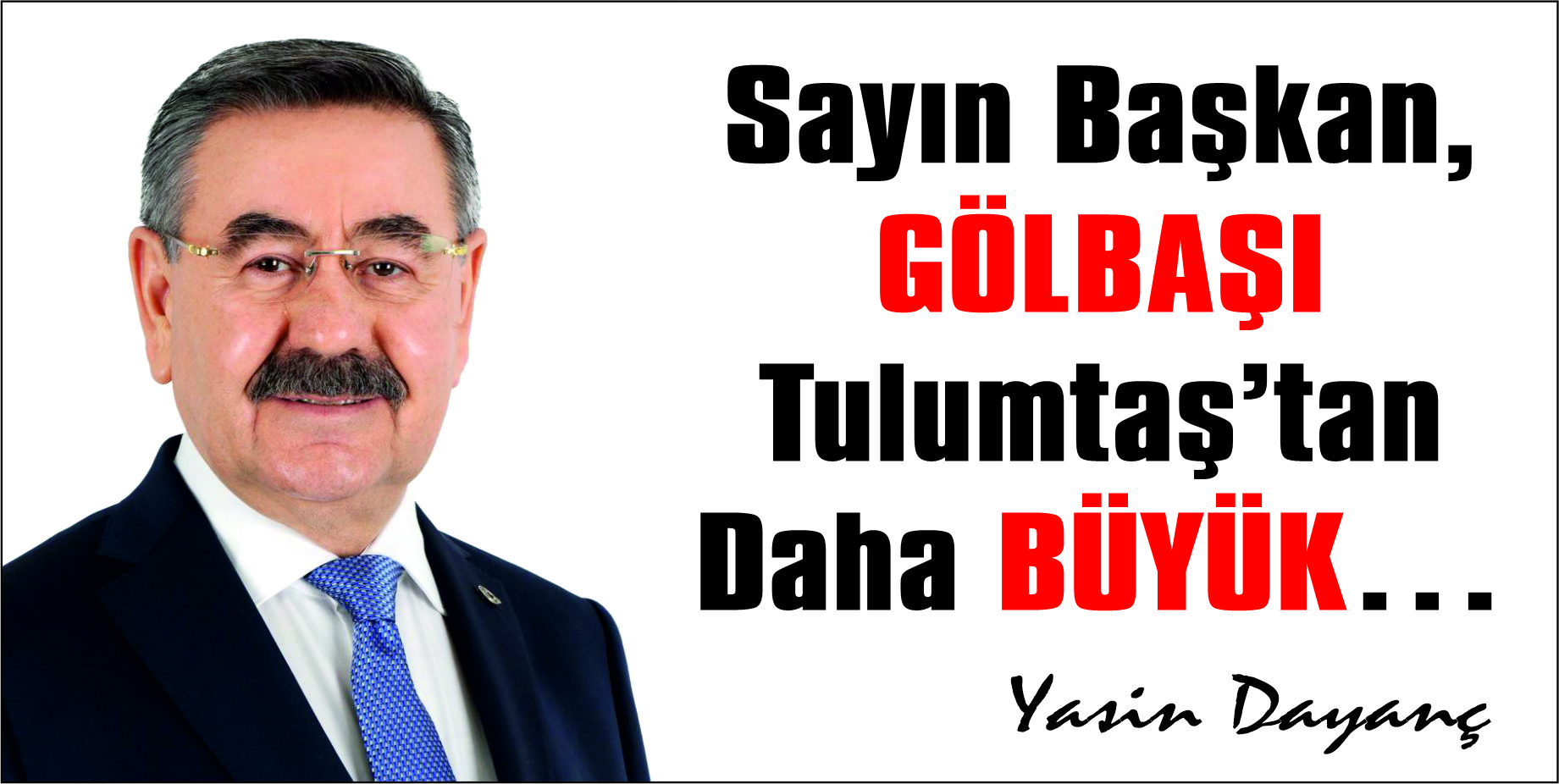 Sayın Başkan, Gölbaşı Tulumtaş’tan Daha Büyük…