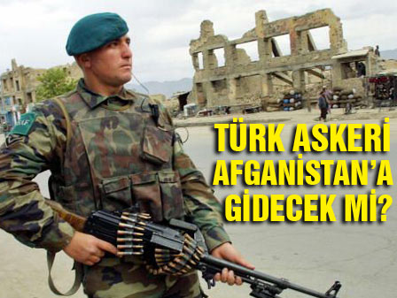Türk askeri Afganistana gidecek mi?