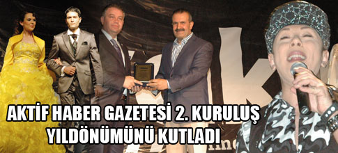 AKTİF HABER GAZETESİ 2. KURULUŞ YILDÖNÜMÜNÜ KUTLADI