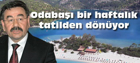 Odabaşı tatilden dönüyor