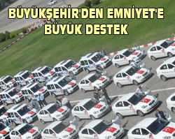 BÜYÜKŞEHİRDEN EMNİYETE BÜYÜK DESTEK