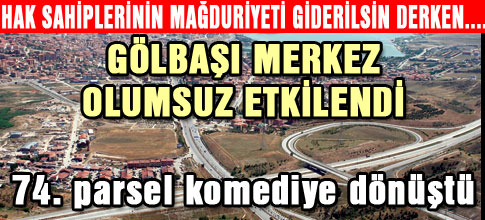 Gölbaşının imar planı komediye dönüştü.