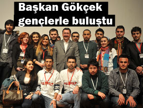 BAŞKAN GÖKÇEK GENÇLERLE BULUŞTU
