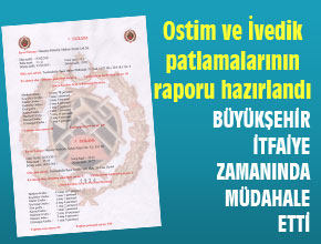 İTFAİYE, OSTİM VE İVEDİKTEKİ PATLAMALARIN RAPORUNU TAMAMLADI