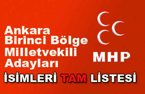 MHP ANKARA 1. BÖLGE MİLLETVEKİLİ ADAYLARI