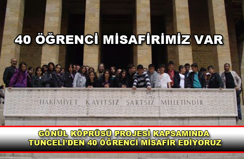 GÖNÜL KÖPRÜSÜ PROJESİ KAPSAMINDA TUNCELİDEN 40 ÖĞRENCİ MİSAFİR EDİYORUZ