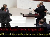 Mecliste Kamer Genç kavgası çıktı