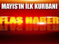 1 Mayısın ilk kurbanı