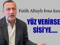 Altaylı fena kızdı: Yüz verirsen Sisiye...