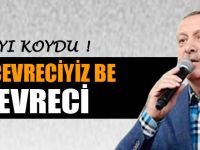 Erdoğan: "Biz çevreciyiz be..."