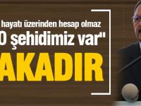 Bakan Özhaseki: "İnsan hayatı üzerinden hesap olmaz, 250 şehidimiz var"
