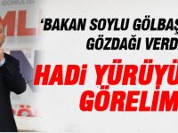 Bakan Soylu; "Hadi yürüyün de görelim"