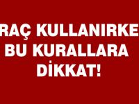 Araç kullanırken bu kurallara dikkat edin