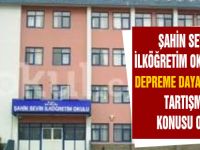 Şahin Sevin İlkköğretim Okulu depreme dayanıksız mı?