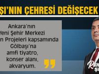 Gölbaşı’nın çehresi bu projelerle değişecek