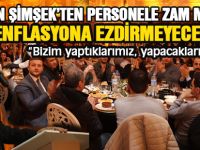 BAŞKAN ŞİMŞEK’TEN PERSONELE ZAM MÜJDESİ! “ENFLASYONA EZDİRMEYECEĞİM”