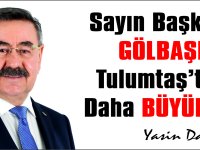 Sayın Başkan, Gölbaşı Tulumtaş’tan Daha Büyük…