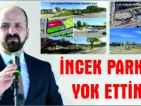 İNCEK PARKI’NI  YOK ETTİNİZ