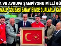 RIZA KAYAALP GÖLBAŞI SANAYİSİNDE DUALARLA KARŞILANDI