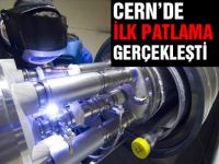 CERNde ilk patlama gerçekleşti