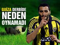 Guiza neden oynamadı