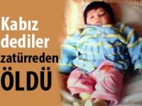 Kabız dediler zatürreden ÖLDÜ