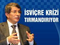 Davutoğlu: İsviçre krizi tırmandırıyor